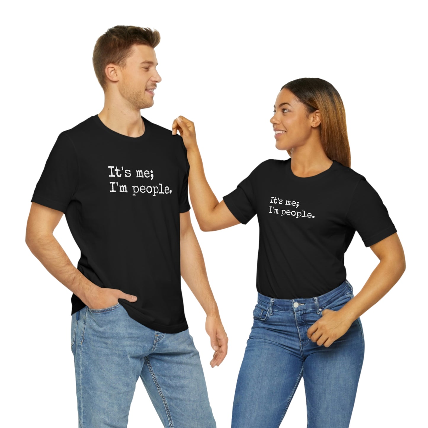 It's me, I'm people. Unisex T-Shirt