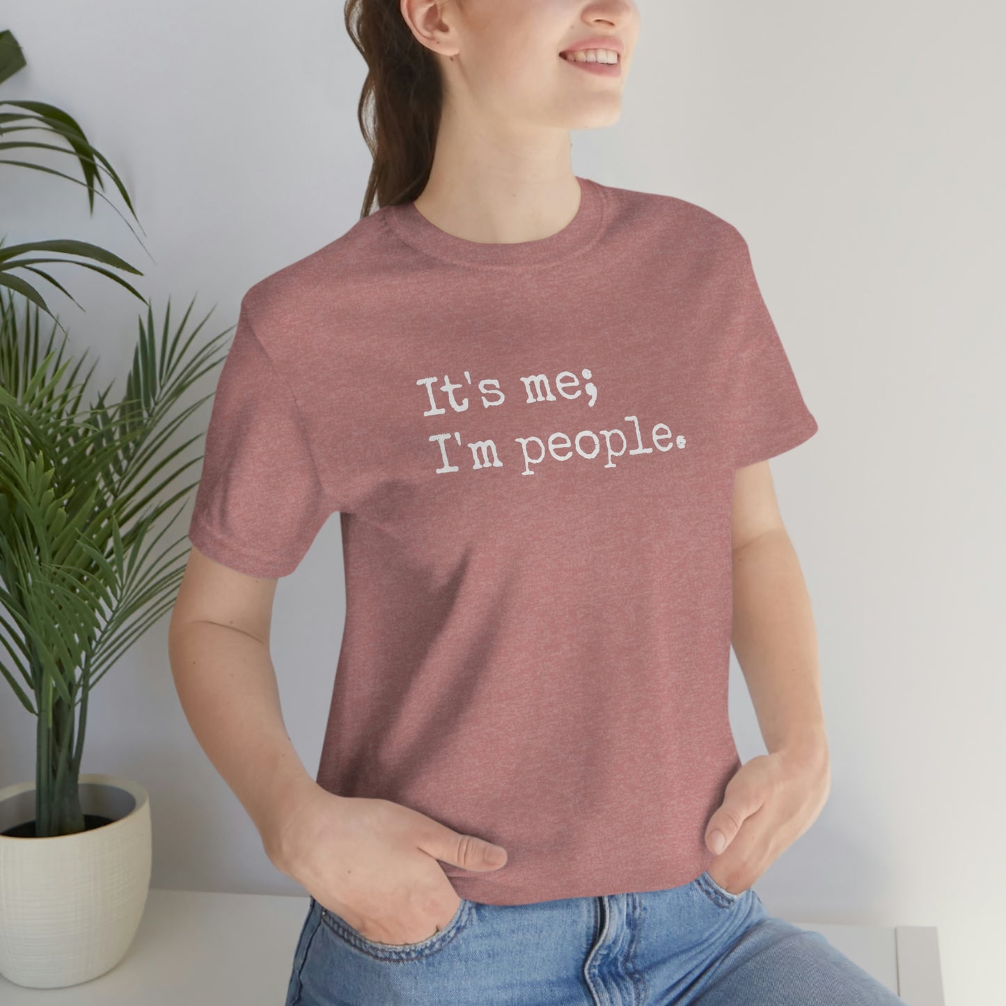 It's me, I'm people. Unisex T-Shirt