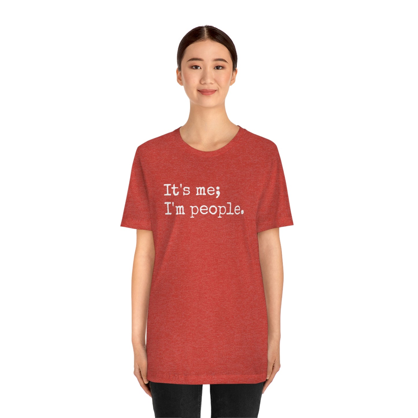 It's me, I'm people. Unisex T-Shirt