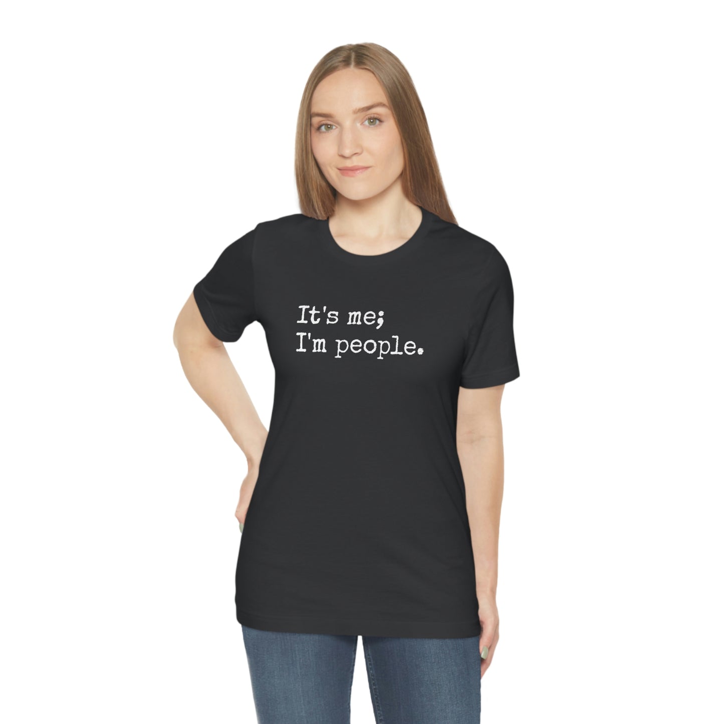 It's me, I'm people. Unisex T-Shirt