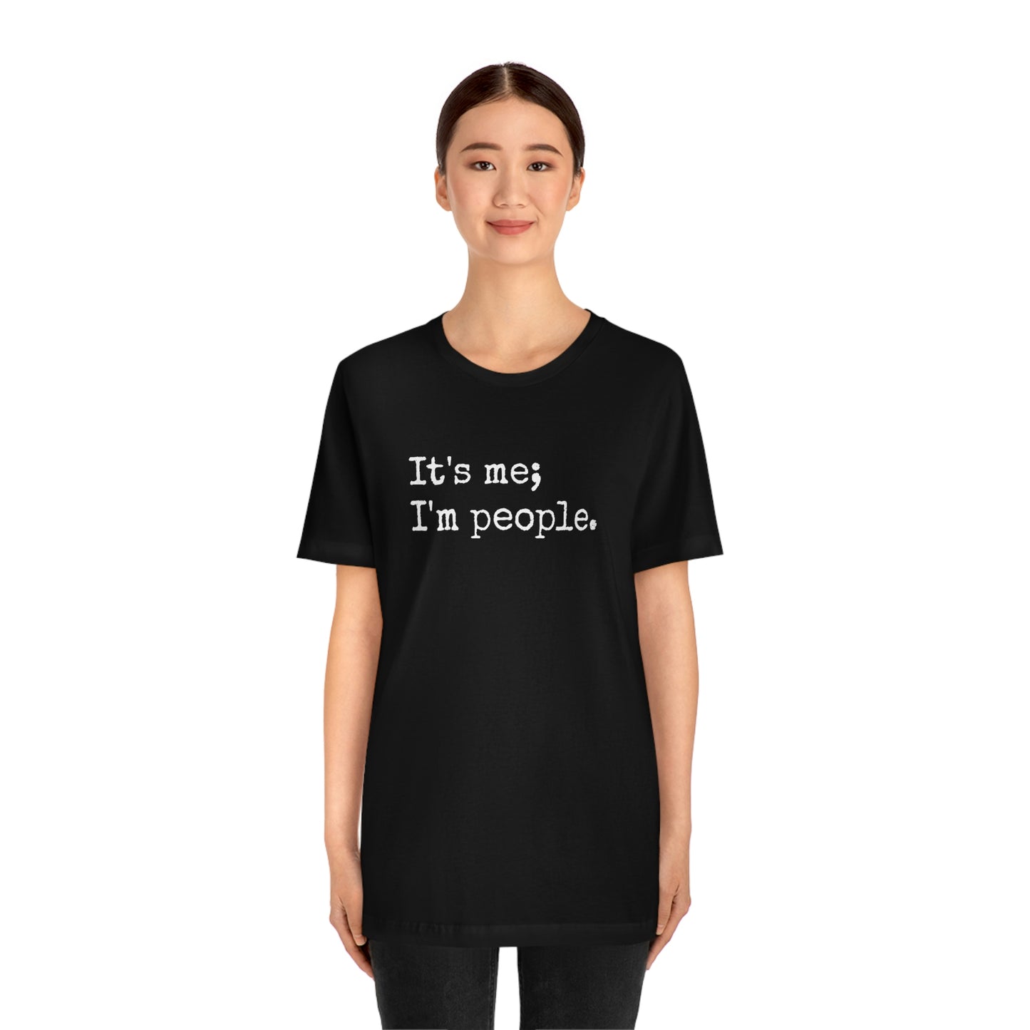 It's me, I'm people. Unisex T-Shirt