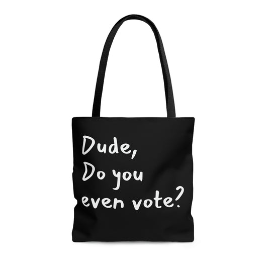 Dude Do You Vote | Political Tote Bag | Politics | Funny | Tote Bag