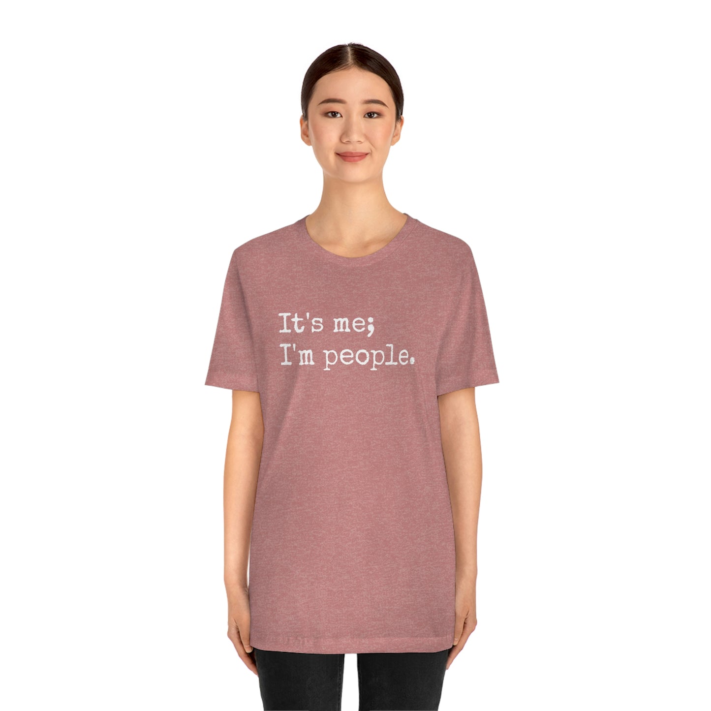 It's me, I'm people. Unisex T-Shirt