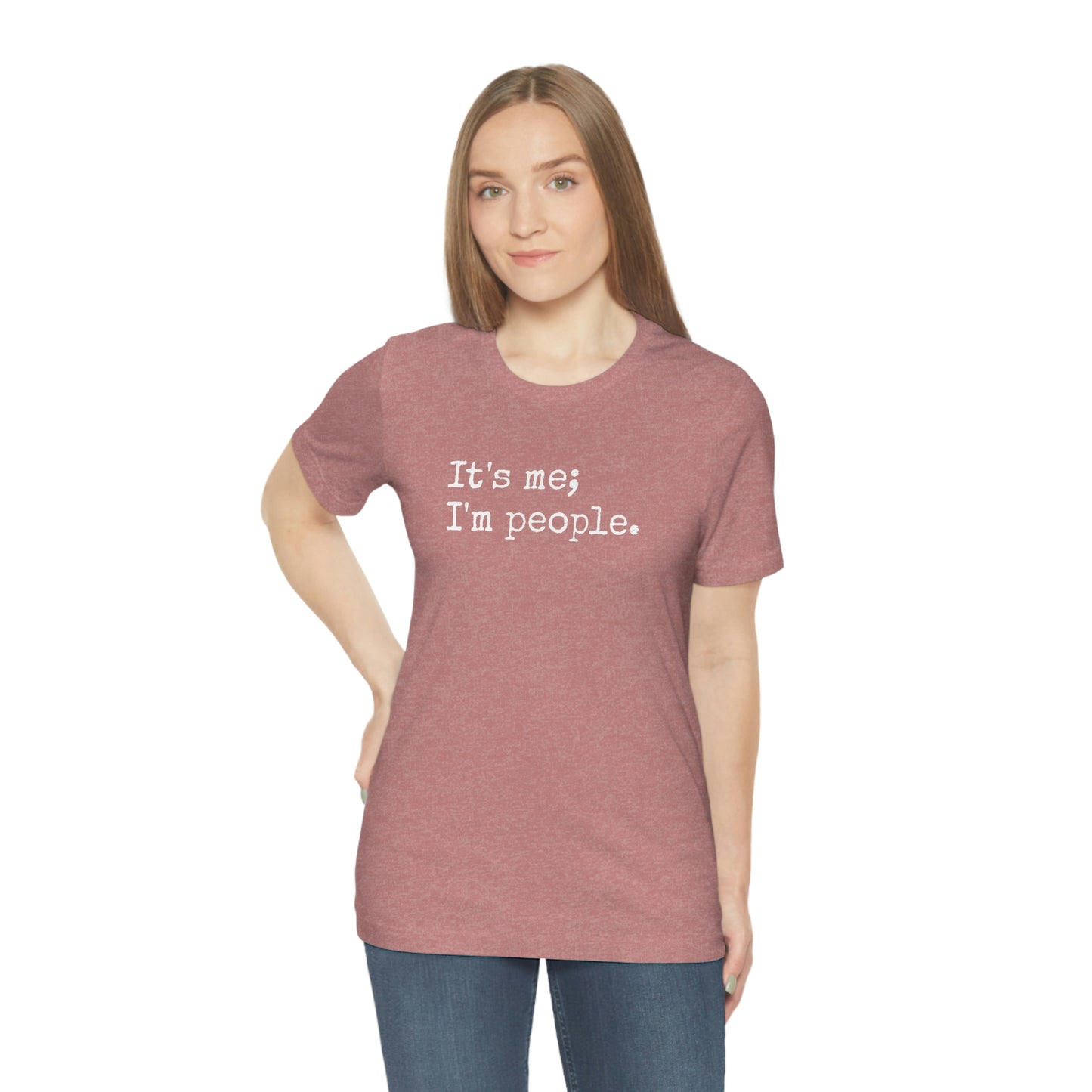 It's me, I'm people. Unisex T-Shirt