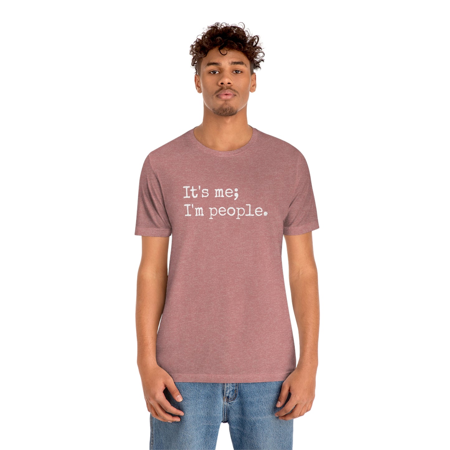 It's me, I'm people. Unisex T-Shirt