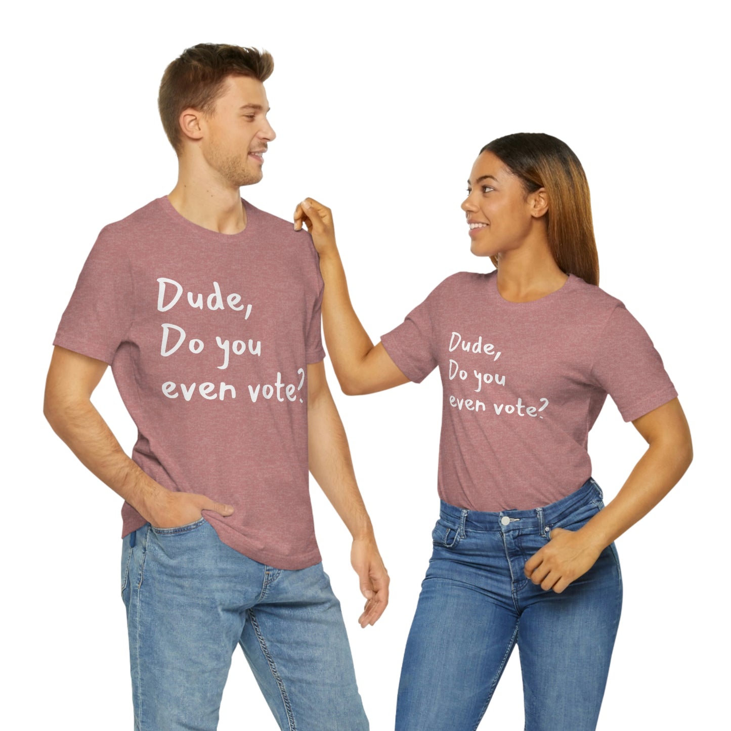 Dude, Do you even vote? Unisex Political T-Shirt