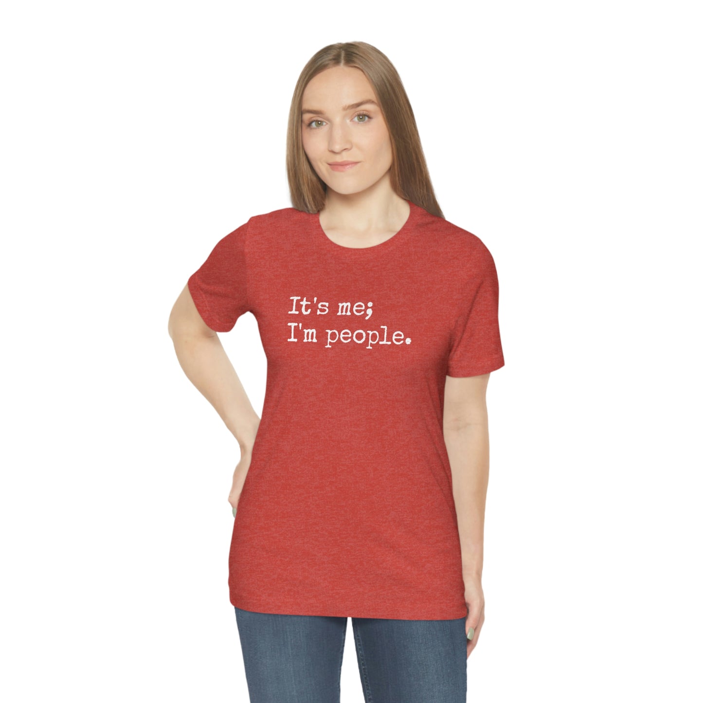 It's me, I'm people. Unisex T-Shirt