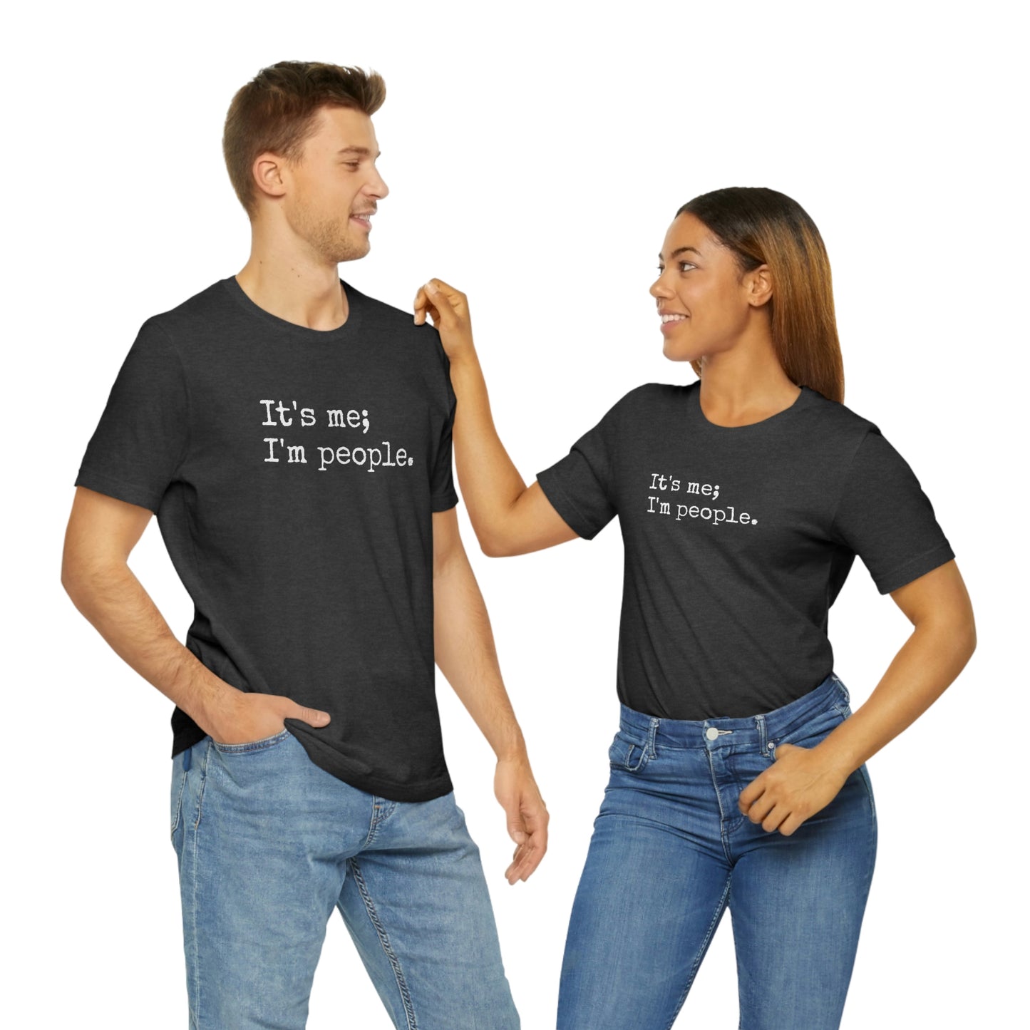 It's me, I'm people. Unisex T-Shirt