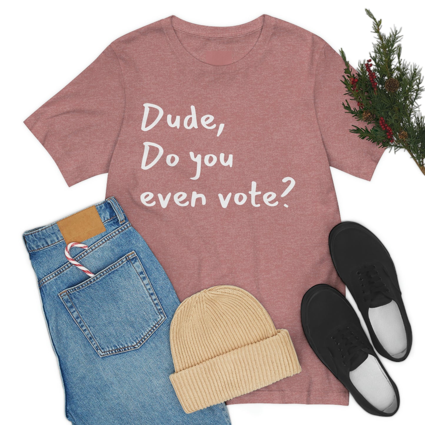 Dude, Do you even vote? Unisex Political T-Shirt