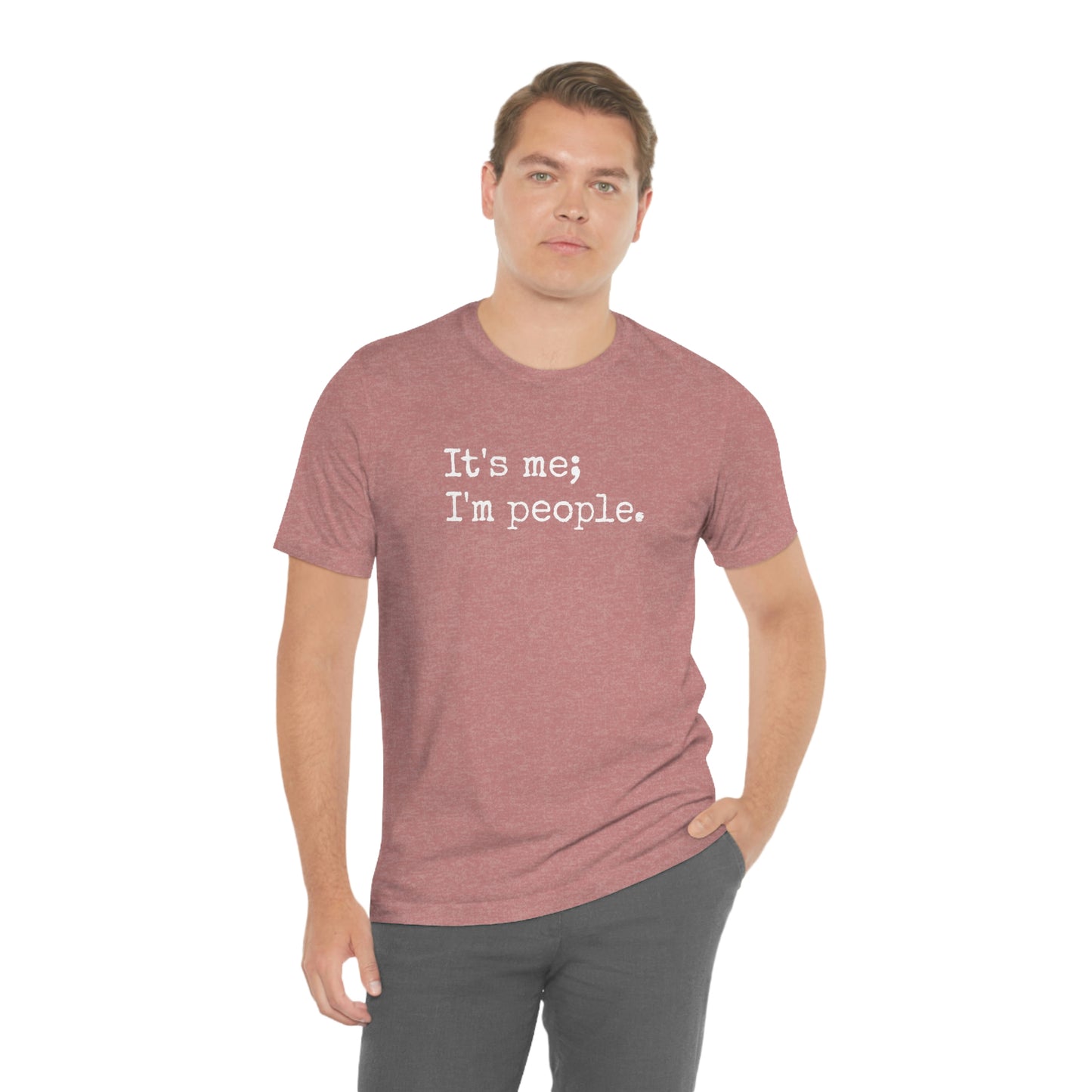 It's me, I'm people. Unisex T-Shirt