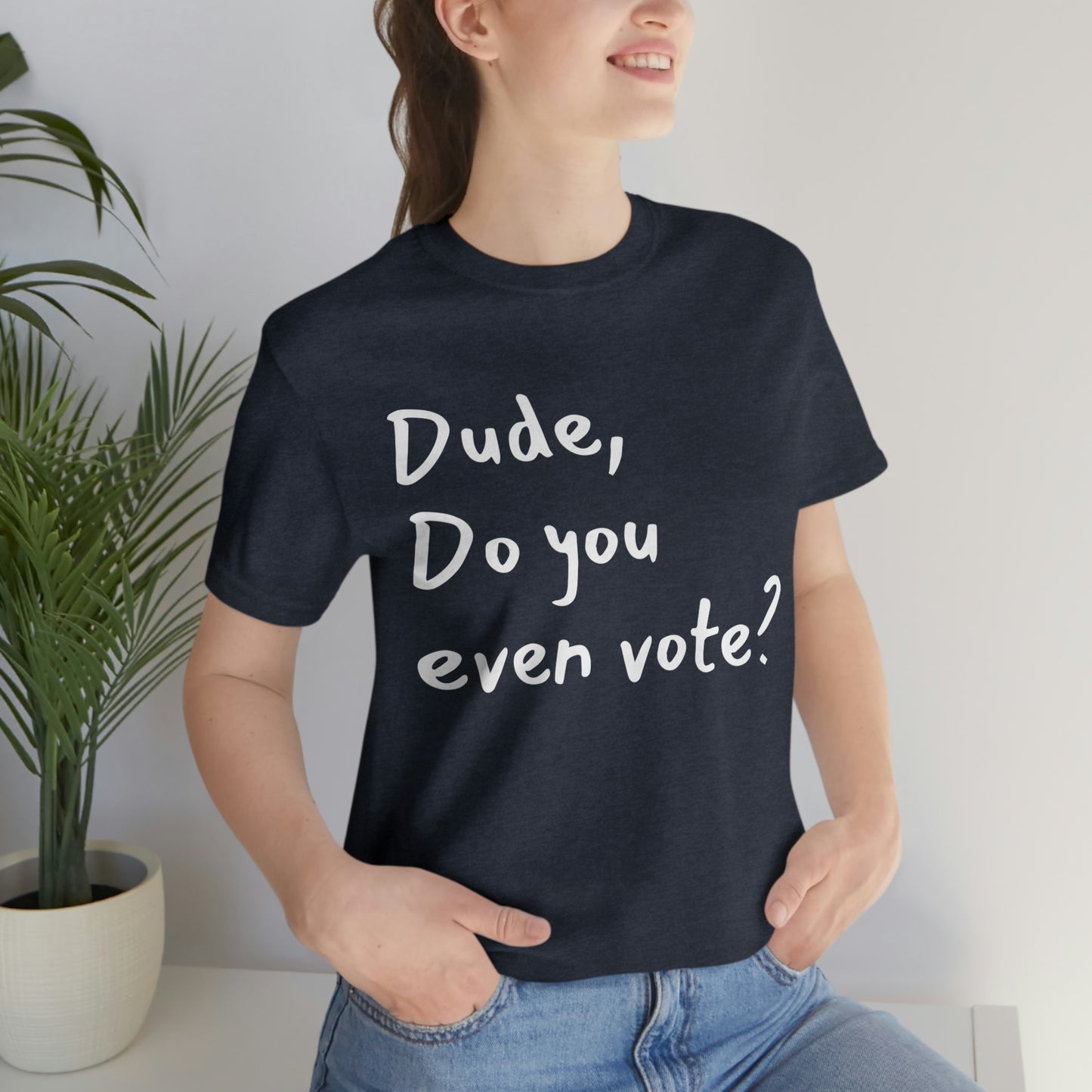 Dude, Do you even vote? Unisex Political T-Shirt