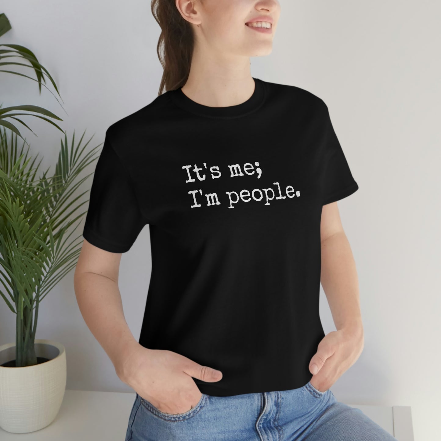 It's me, I'm people. Unisex T-Shirt