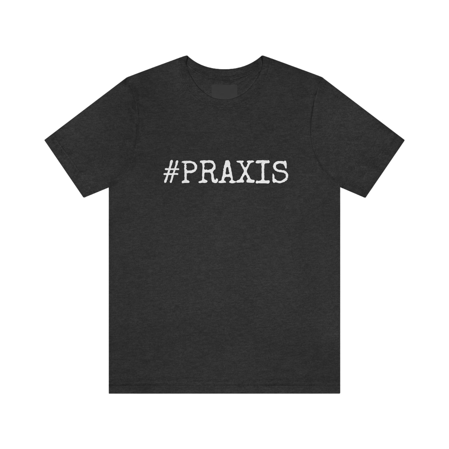 Praxis. Unisex T-Shirt