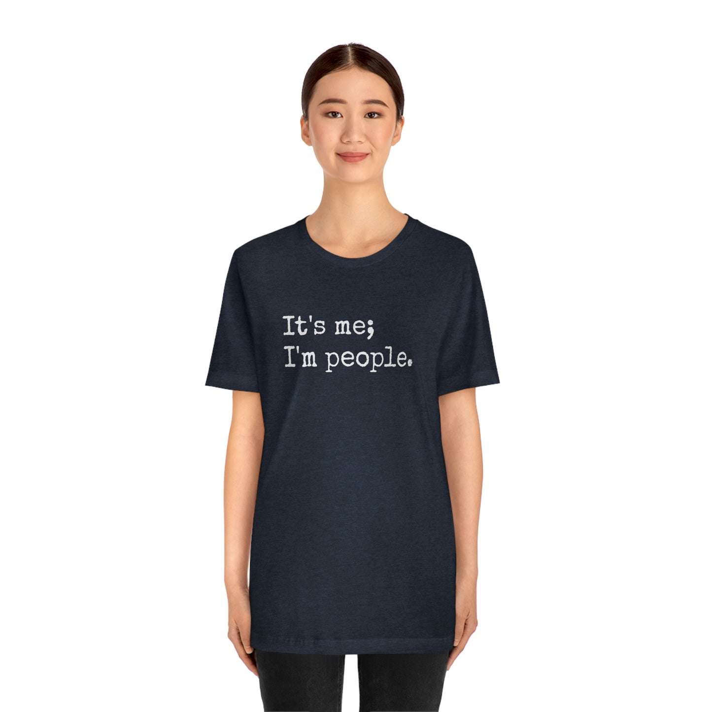 It's me, I'm people. Unisex T-Shirt