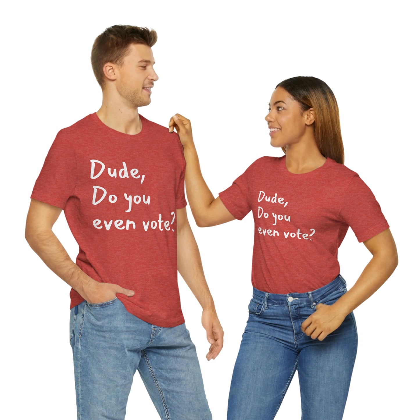 Dude, Do you even vote? Unisex Political T-Shirt