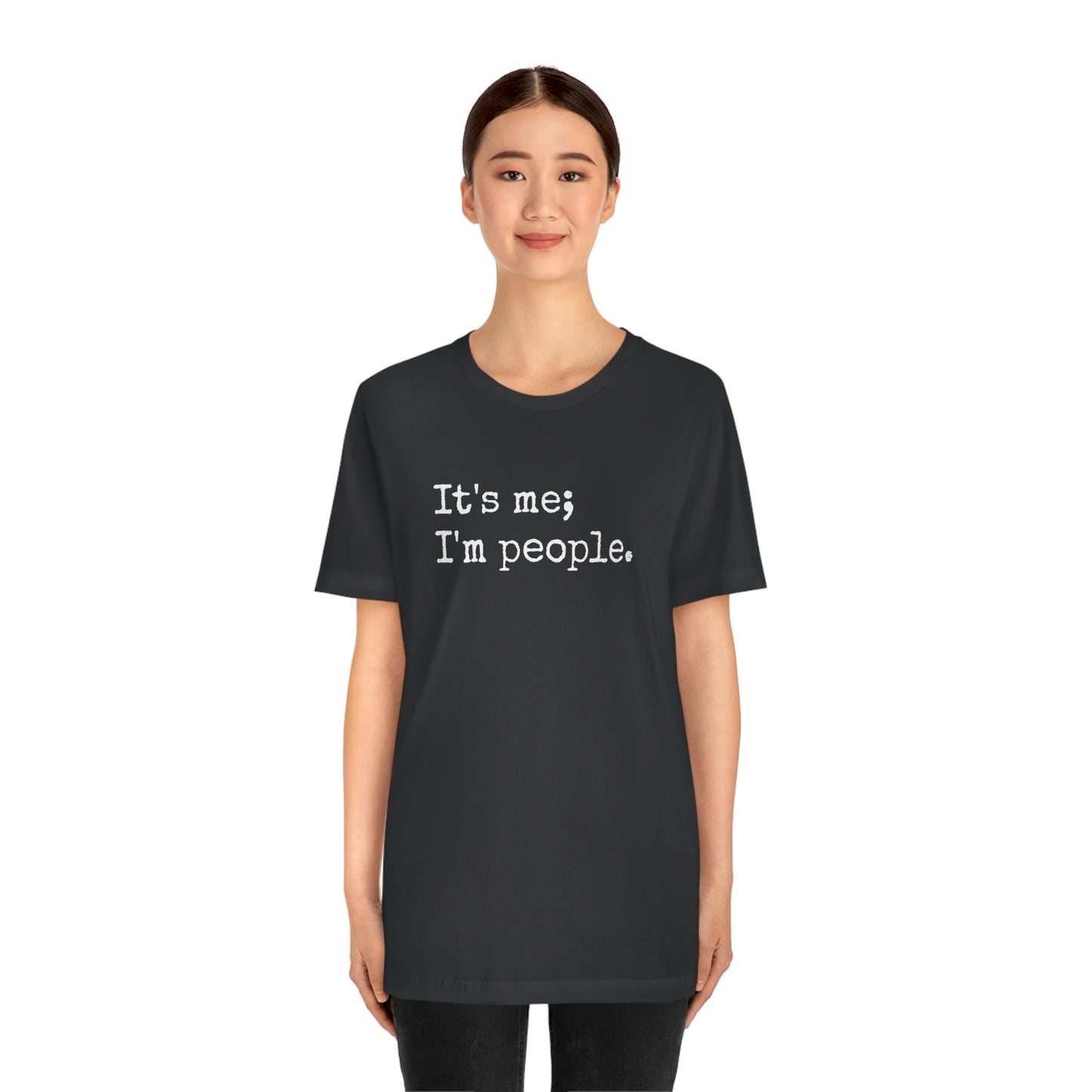 It's me, I'm people. Unisex T-Shirt