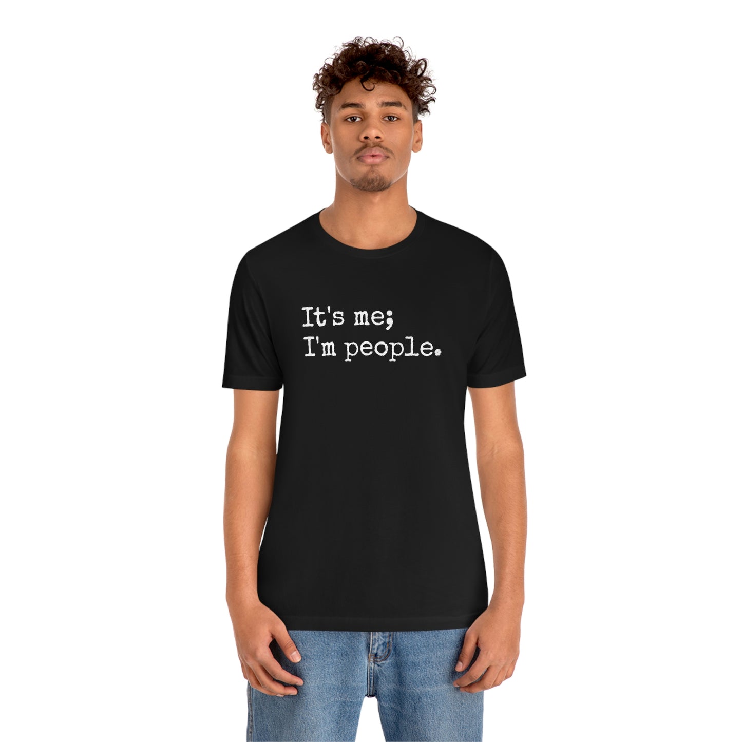 It's me, I'm people. Unisex T-Shirt