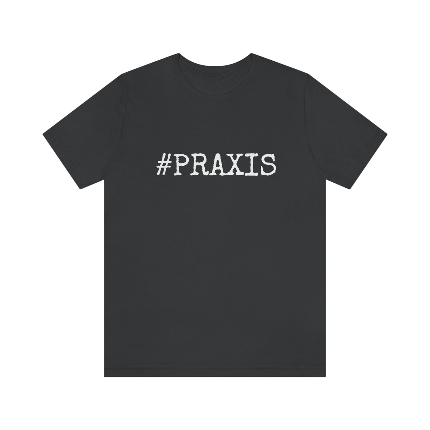 Praxis. Unisex T-Shirt