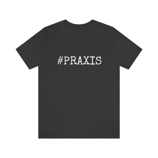 Praxis. Unisex T-Shirt