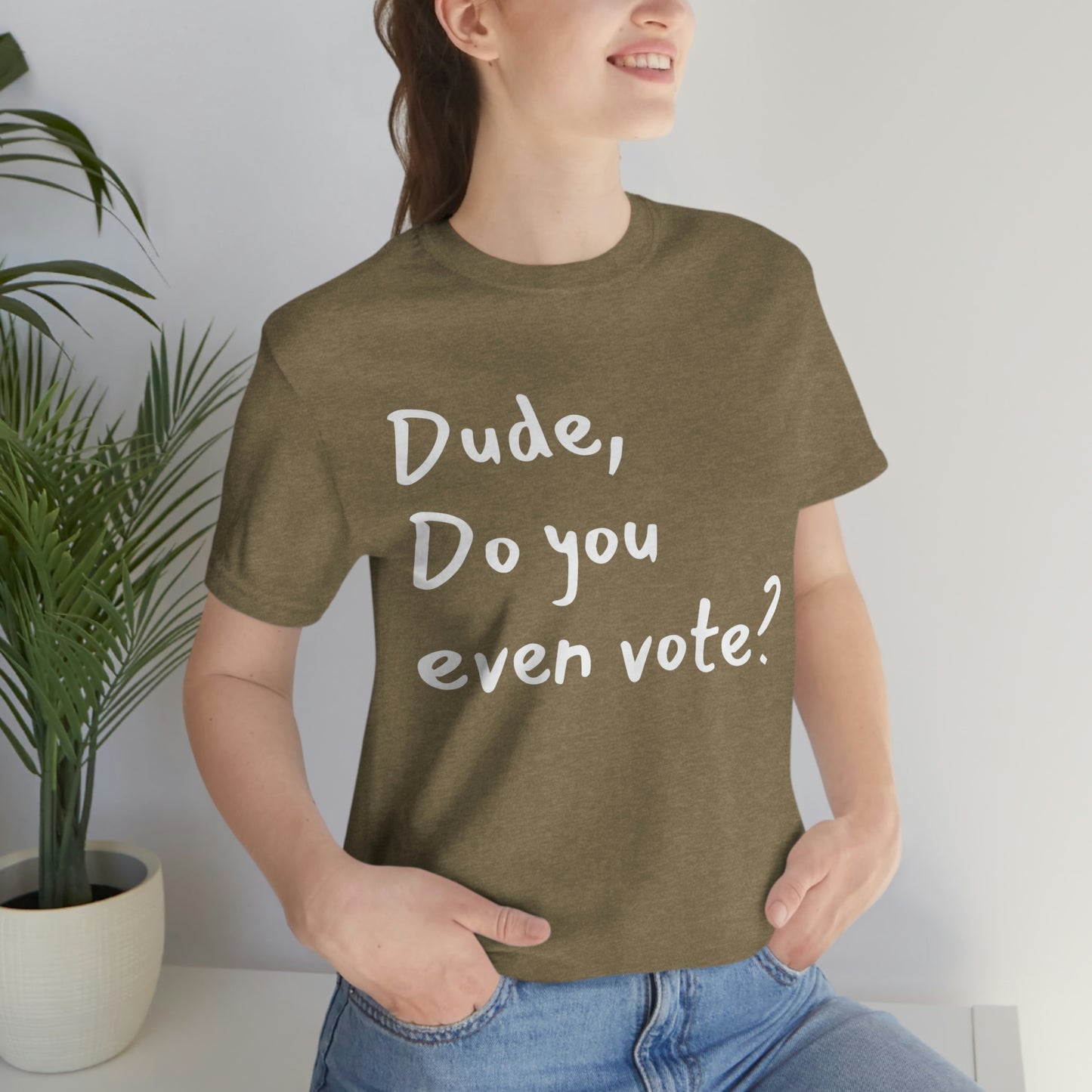 Dude, Do you even vote? Unisex Political T-Shirt