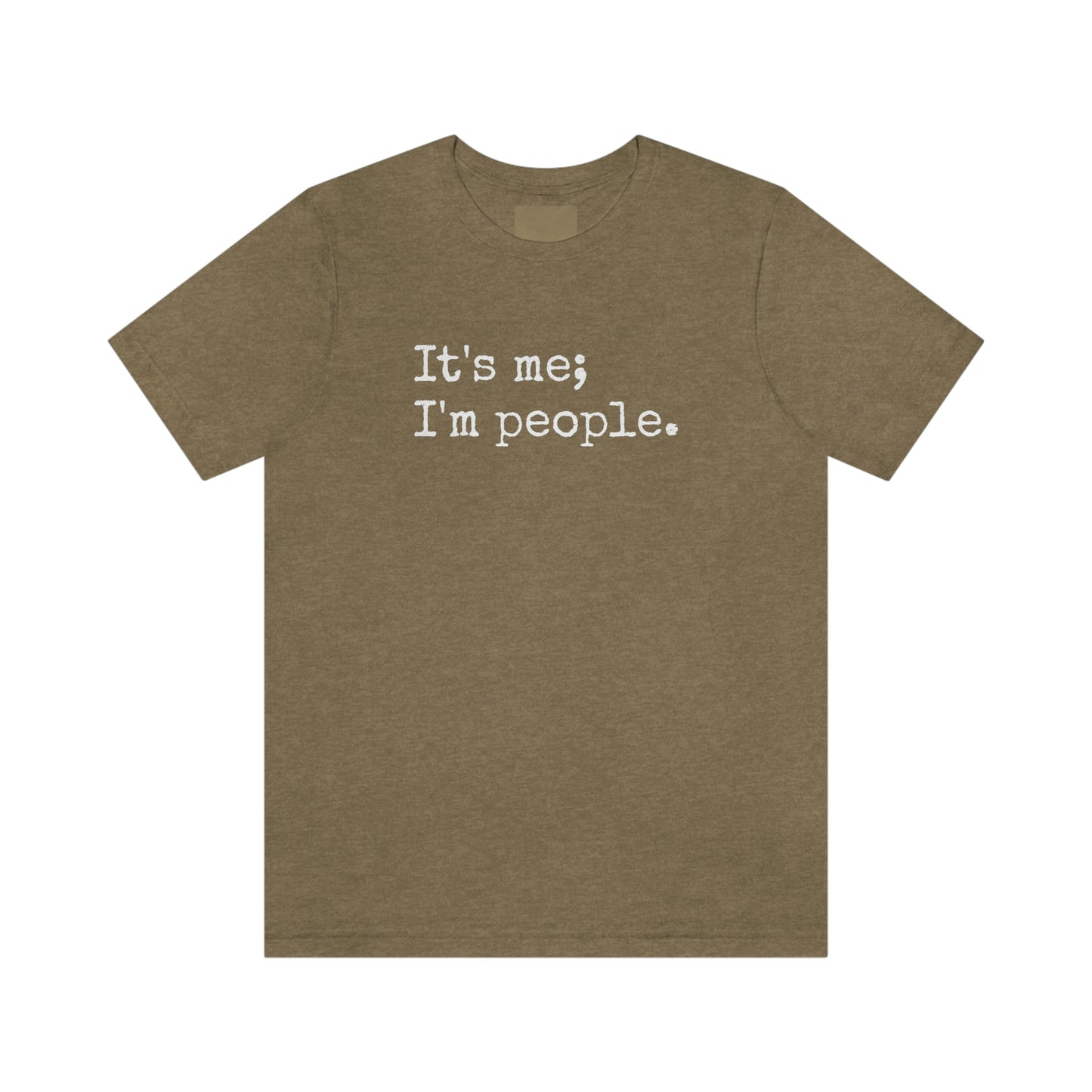 It's me, I'm people. Unisex T-Shirt