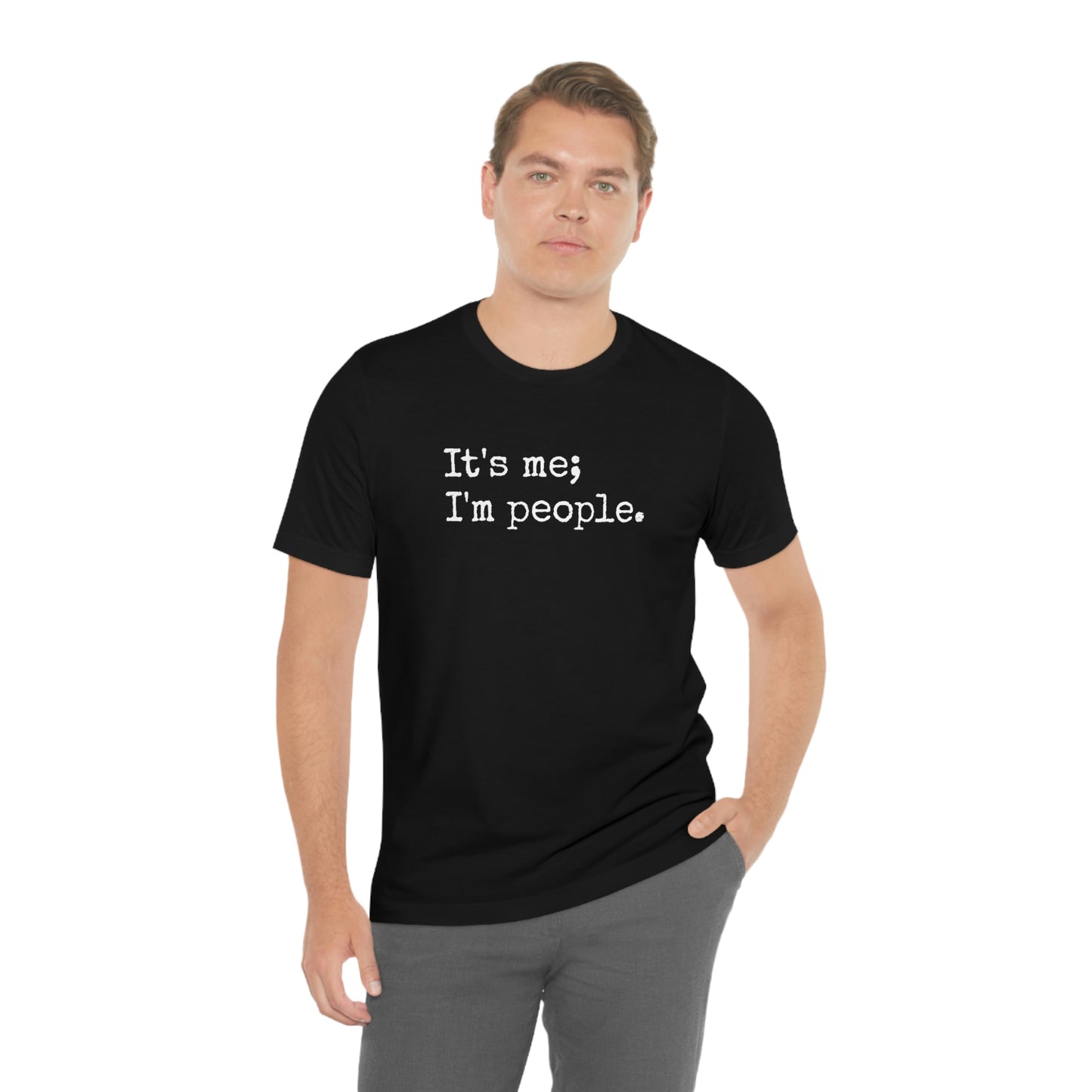 It's me, I'm people. Unisex T-Shirt